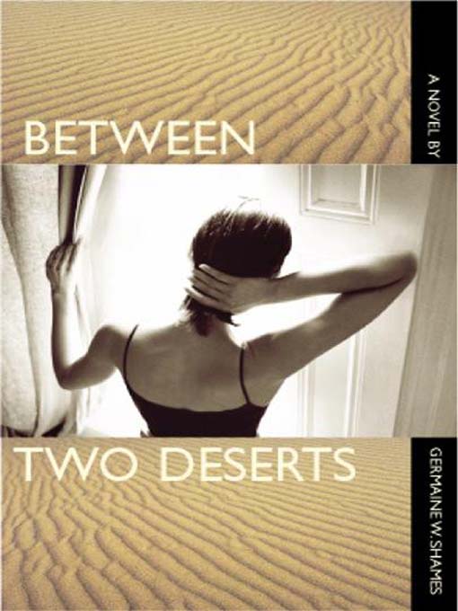 Title details for Between Two Deserts by Germaine W. Shames - Available